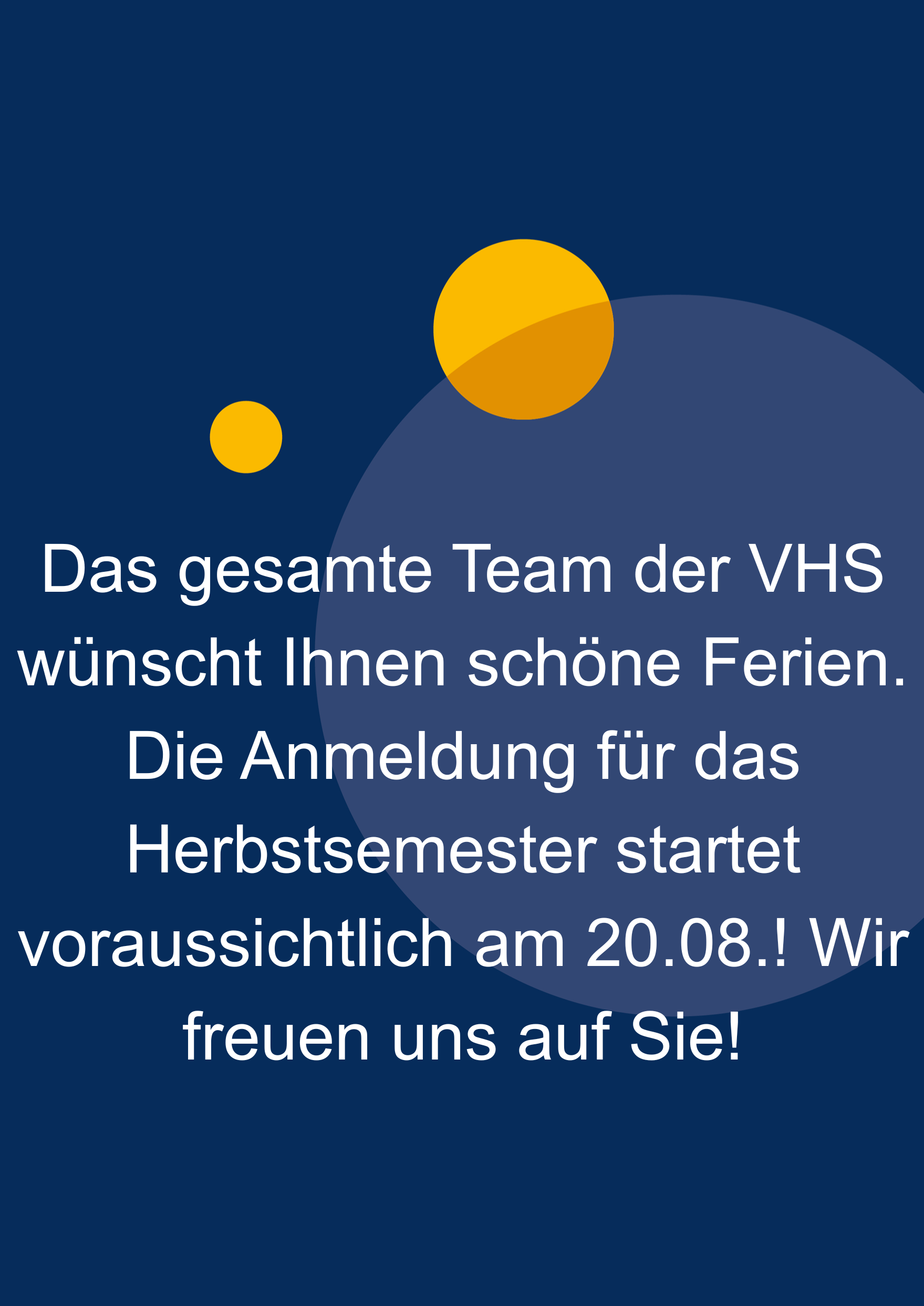 Das gesamte VHS-Team wünscht schöne Sommerferien! Der Anmeldestart für das Herbstsemester 2026 beginnt voraussichtlich am 20.08.